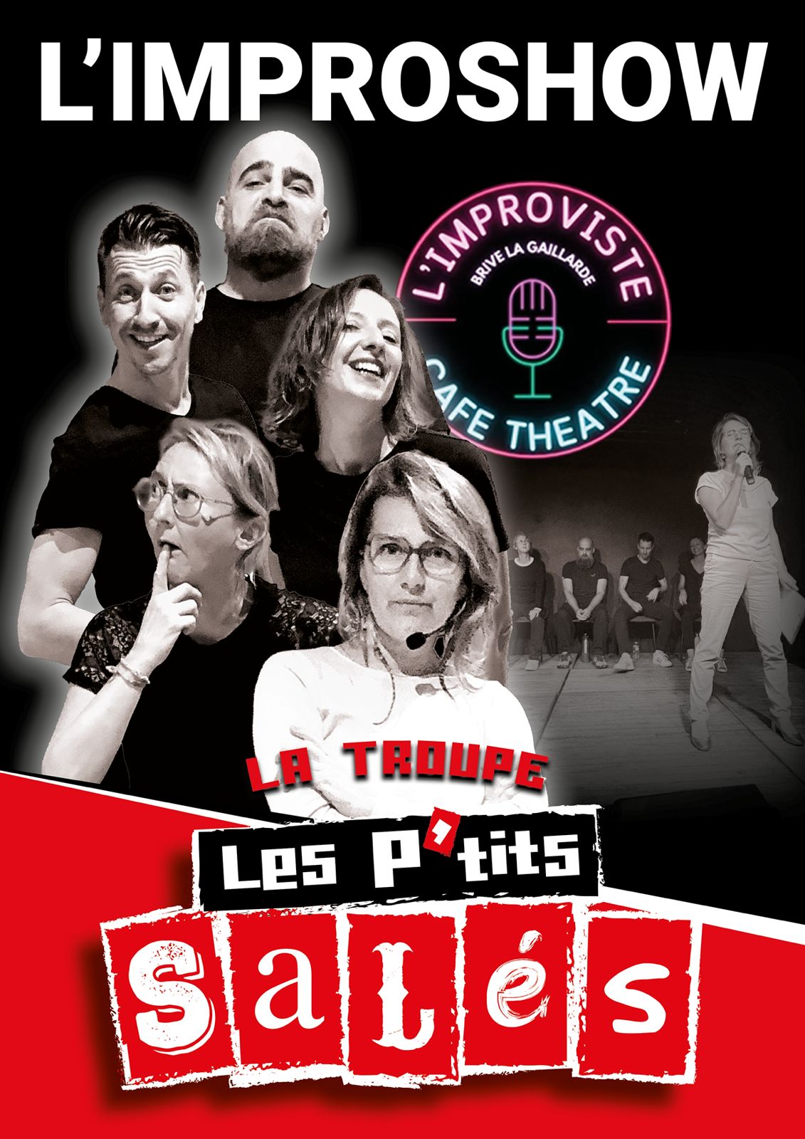 Si l’Improshow est devenu le rendez-vous incontournable de L’Improviste, c’est avant tout grâce à notre troupe LES P'TITS SALES.